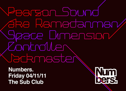 Fri 4th Nov 2011: Numbers present Pearson Sound, Space Dimension Controller & Jackmaster